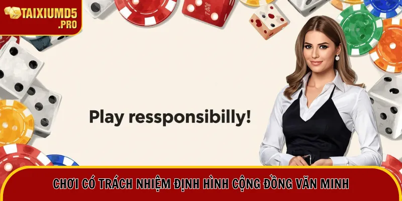 Chơi có trách nhiệm định hình cộng đồng văn minh